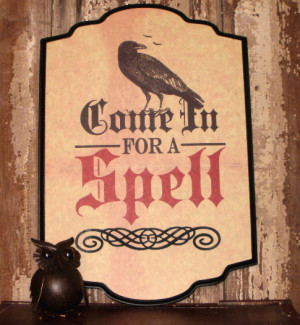 ... Primitive Signs, Come In For A Spell, Signs Sayings, Halloween Signs