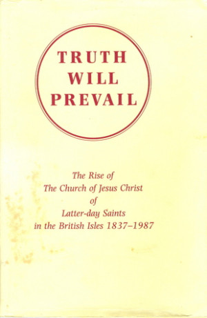 Truth Will Prevail: The Rise of The Church of Jesus Christ of Latter ...