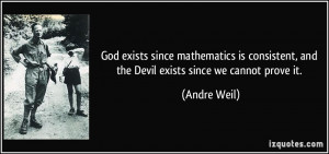 God exists since mathematics is consistent, and the Devil exists since ...