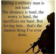 Loving a military man is not hard. The distance is hard, the worry is ...