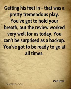 Matt Ryan - Getting his feet in - that was a pretty tremendous play ...