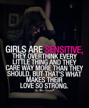 Girlfriend Quotes - Girls are sensitive