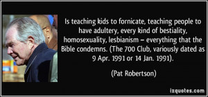 fornicate, teaching people to have adultery, every kind of bestiality ...