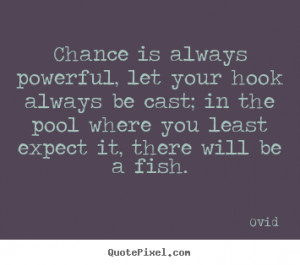 Powerful Quotes On Life With Images ~ Ovid picture quotes - Chance is ...