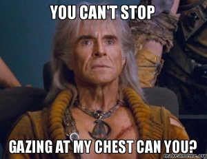You cant stop - gazing at my chest can you? - | Make a Meme ...I read ...
