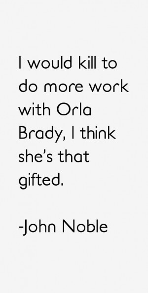 View All John Noble Quotes