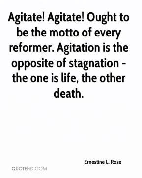 Agitate! Agitate! Ought to be the motto of every reformer. Agitation ...