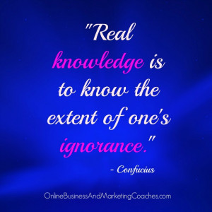 Real knowledge is to know the extent of one’s ignorance.”