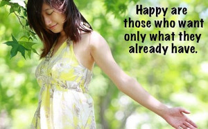 Happy are those who want only what they already have.