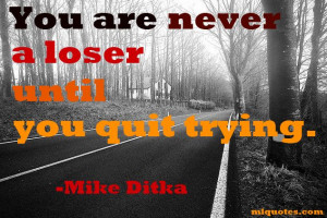 Mike Ditka Picture Quote. Never A Loser - mlquotes