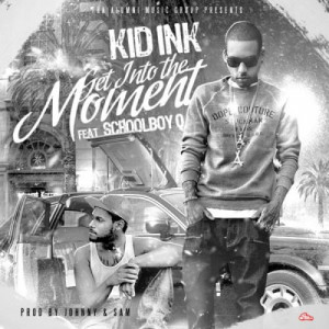 Home New Songs Kid Ink Get Into The Moment
