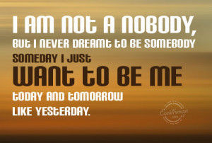 Just For Today Quotes And Sayings Goal quote: i am not a nobody,