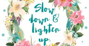 slow-down-and-lighten-up-life-daily-quotes-sayings-pictures-375x195 ...