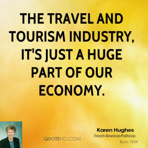 The travel and tourism industry, it's just a huge part of our economy.