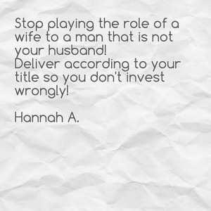 Playing the role of a wife even before he marries you, will not make ...