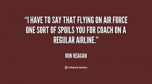 have to say that flying on Air Force One sort of spoils you for ...