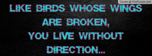 ... wings are broken , Pictures , you live without direction... , Pictures