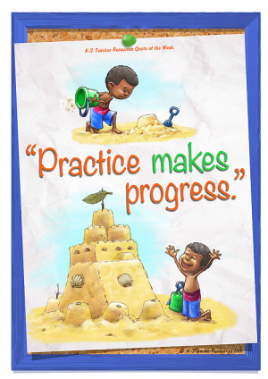 : Practice Makes Progress Childrens Quote , Childrens Quotes , Quotes ...