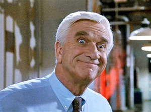 Or, to respectfully give him his full title, Sergeant Frank Drebin ...