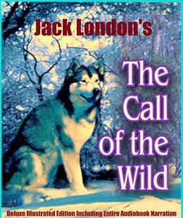 THE CALL OF THE WILD [Children's Unabridged Classic Edition] Complete ...