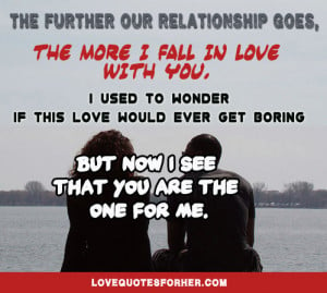 The Further Our Relationship Goes, The More I Fall In Love With You, I ...