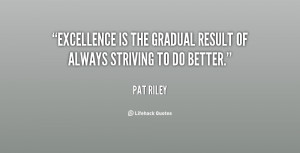 quote-Pat-Riley-excellence-is-the-gradual-result-of-always-41864.png