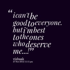 Quotes Picture: i can't be good to everyone but i'm best to the ones ...