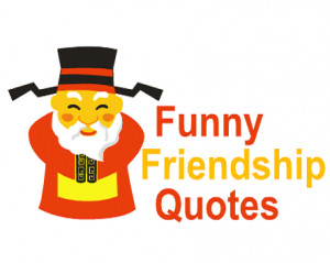 Funny Friendship Quotes: