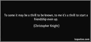 More Christopher Knight Quotes
