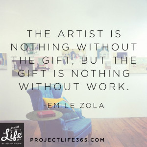 ... but the gift is nothing without work.