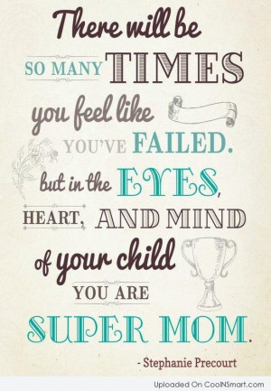 Mother Quote: There will be so many times you...