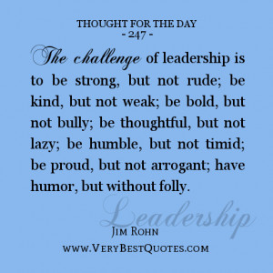 Thought For The Day on leadership, The challenge of leadership is to ...