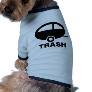 Trailer Trash ~ RV Travel Camping Dog Tshirt