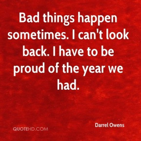 Darrel Owens - Bad things happen sometimes. I can't look back. I have ...