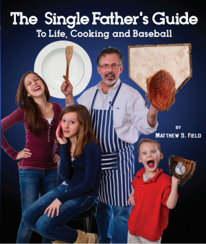 Get your copy of The Single Father's Guide to Life, Cooking, and ...