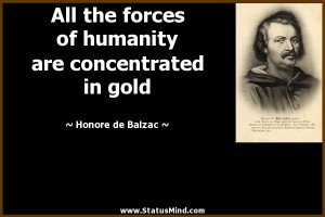 ... are concentrated in gold - Honore de Balzac Quotes - StatusMind.com