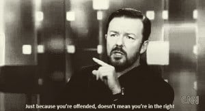 Ricky Gervais Just Because You're Offended