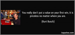 You really don't put a value on your first win, it is priceless no ...
