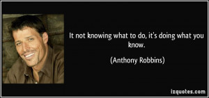 quote-it-not-knowing-what-to-do-it-s-doing-what-you-know-anthony ...