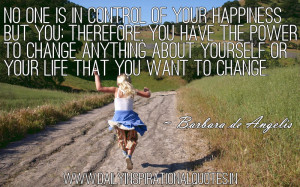No One is Control of Your Happiness But You Therefore You Have The ...