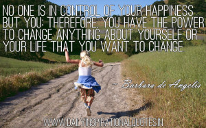 No One is Control of Your Happiness But You Therefore You Have The ...