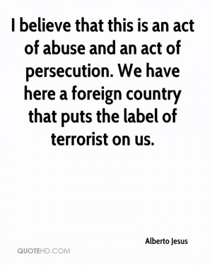 believe that this is an act of abuse and an act of persecution. We ...