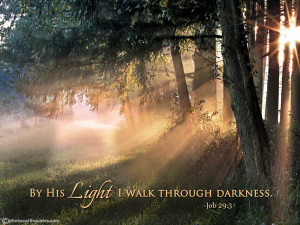 Bible Verse Picture - By His Light I walk through darkness - Job 29:3