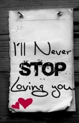 ll Never stop Loving You!