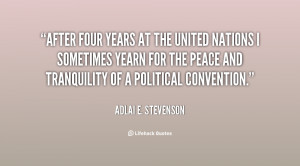 quote-Adlai-E.-Stevenson-after-four-years-at-the-united-nations-1183 ...