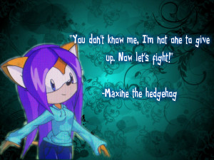 Maxine the hedgehog Quotes #1 by Natzilla4