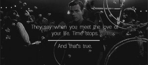 ... say when you meet the love of your life time stops - Big Fish (2003