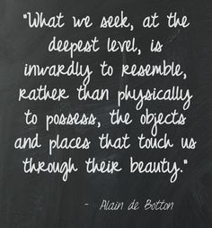 ... places that touch us through their beauty.” - Alain de Botton More