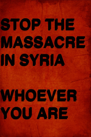 STOP the massacre in Syria