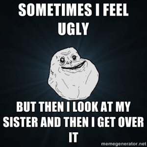 sometimes i feel ugly